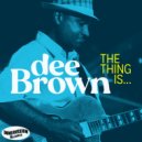 Dee Brown - The Thing Is... ()