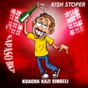 Kish Stoper, Kapaso Bkp - Kuacha Kazi Singeli (Original Mix)