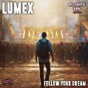 Lumex - Follow your Dream (Original Mix)