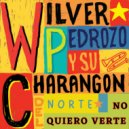 Charangon Del Norte & Wilver Pedrozo - No Quiero Verte ()