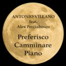 Antonio Villano & Alex Perciabosco - Preferisco Camminare Piano (feat. Alex Perciabosco) (2023 Edit)