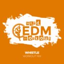 Hard EDM Workout - Whistle