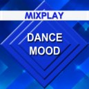 Mixplay - Dance Mood ()