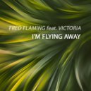 Fred Flaming & Victoria - I\'m Flying Away (Radio edit)
