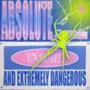 ABSOLUTE. - Unarmed and Extremely Dangerous (Original Mix)