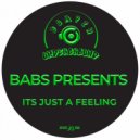 Babs Presents - Its Just A Feeling
