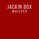 Jackin Box - Whisper (Dubbed Out)