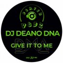 DJ Deano DNA - Give It To Me V1