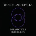 Dream Circle & Ele47n - Words Cast Spells (feat. Ele47n)
