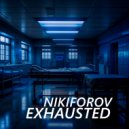 Nikiforov - Exhausted ()