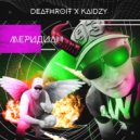 Deathroit & KAIDZY - Меридиан ()