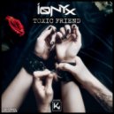 IONYX - Toxic Friend (Extended)