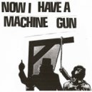 Now I Have A Machine Gun - Untitled I ()