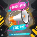 La Nueva Escuela - Hablan De Mi ()