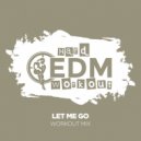Hard EDM Workout - Let Me Go