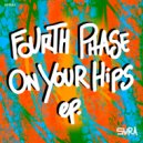 Fourth Phase - On Your Hips (Original Mix)