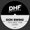Don Swing - You Got The Love (Original Mix)