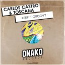 Carlos Castro, Toscana - Keep It Groovy (Radio Edit)