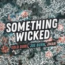 Gold Dubs, Joe Burn, JMan - Something Wicked (Original Mix)