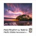 Rob Rhythm, Todd G - Pacific State Reinstated Pt.1
