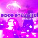 Spencer Mac - Disco Dynamite (Original Mix)