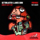 Gettoblaster, James Curd feat. Likasto - Popsicle (Scotty Boy Remix)
