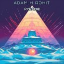 Adam H Rohit - Pyramid (Original Mix)