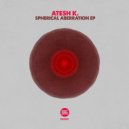 Atesh K. - Spherical Aberration (Original Mix)