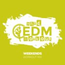 Hard EDM Workout - Weekends