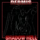 Dermis - Shadow Hell ()
