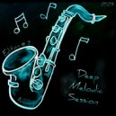Art1st - Deep melodic session Sax. Edition#2 ()