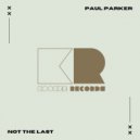 Paul Parker - Not The Last (Radio Edit)