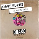 Dave Kurtis - I Came To Jack