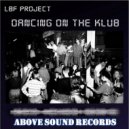 LBF Project - Dancing On The Klub