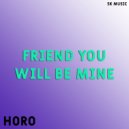 Horo - Friend You Will Be Mine (Original Mix)