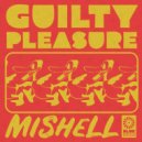 Mishell - Guilty Pleasure