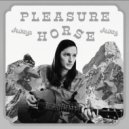 Pleasure Horse - Back to You