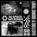 Local Suicide, Skelesys - In Space We Roam (Psycho Weazel Remix)