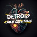Catch Vibe, Mabe - Detroid (Original)
