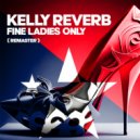 Kelly Reverb - Fine Ladies Only