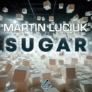 Martin Luciuk - Sugar (Radio Edit)