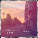 Kirill Dark - O\'Key (Original Mix)
