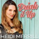 Heidi Merrill - Drink It Up ()