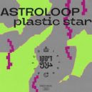 Astroloop - Plastic Star