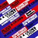 Block & Crown, Lissat - Sometimes On Monday