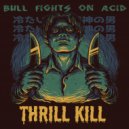 Bull Fights On Acid - Greater Good ()