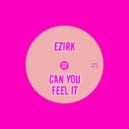 Ezirk - Can You Feel It