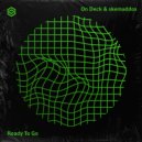 On Deck & skemaddox - Ready To Go (Extended Mix)