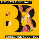 The Style Siblings - Something About You