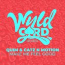 Catz N Motion, QÜIM - Make Me Feel Good (Original Mix)